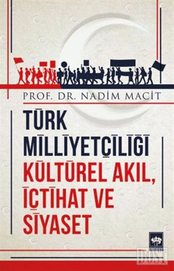 Türk Milliyetçiliği Kültürel Akıl, İçtihat ve Siyaset